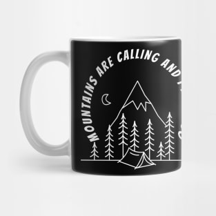 MOUNTAINS ARE CALLING AND I MUST GO Mug